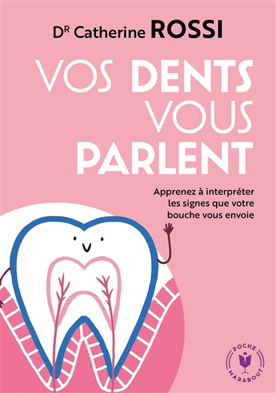 Vos dents vous parlent : apprenez à interpréter les signes que votre bouche vous envoie | 9782501166966 | Santé