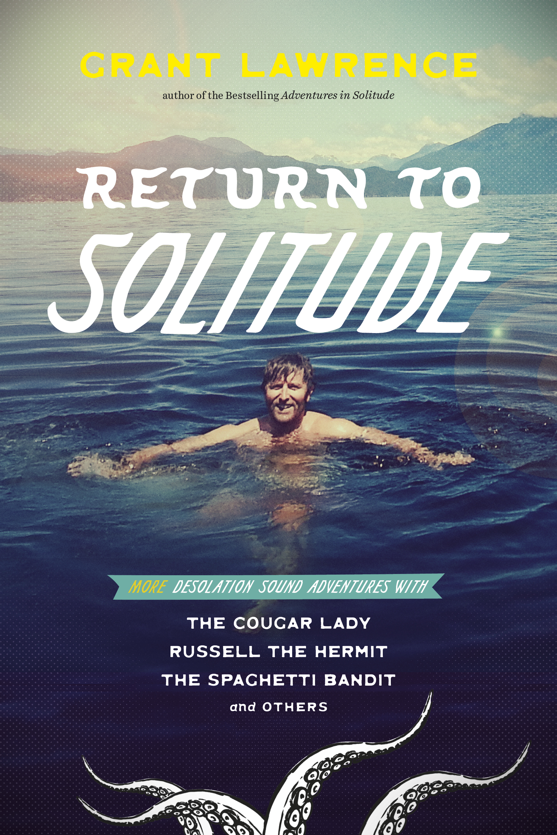 Return to Solitude : More Desolation Sound Adventures with the Cougar Lady, Russell the Hermit, the Spaghetti Bandit and Others | Biography & Memoir