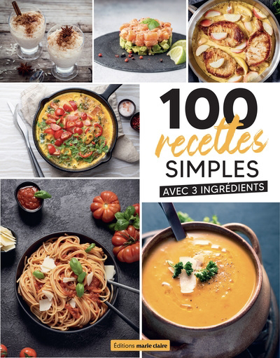 100 recettes simples avec 3 ingrédients | 9791032307199 | Cuisine