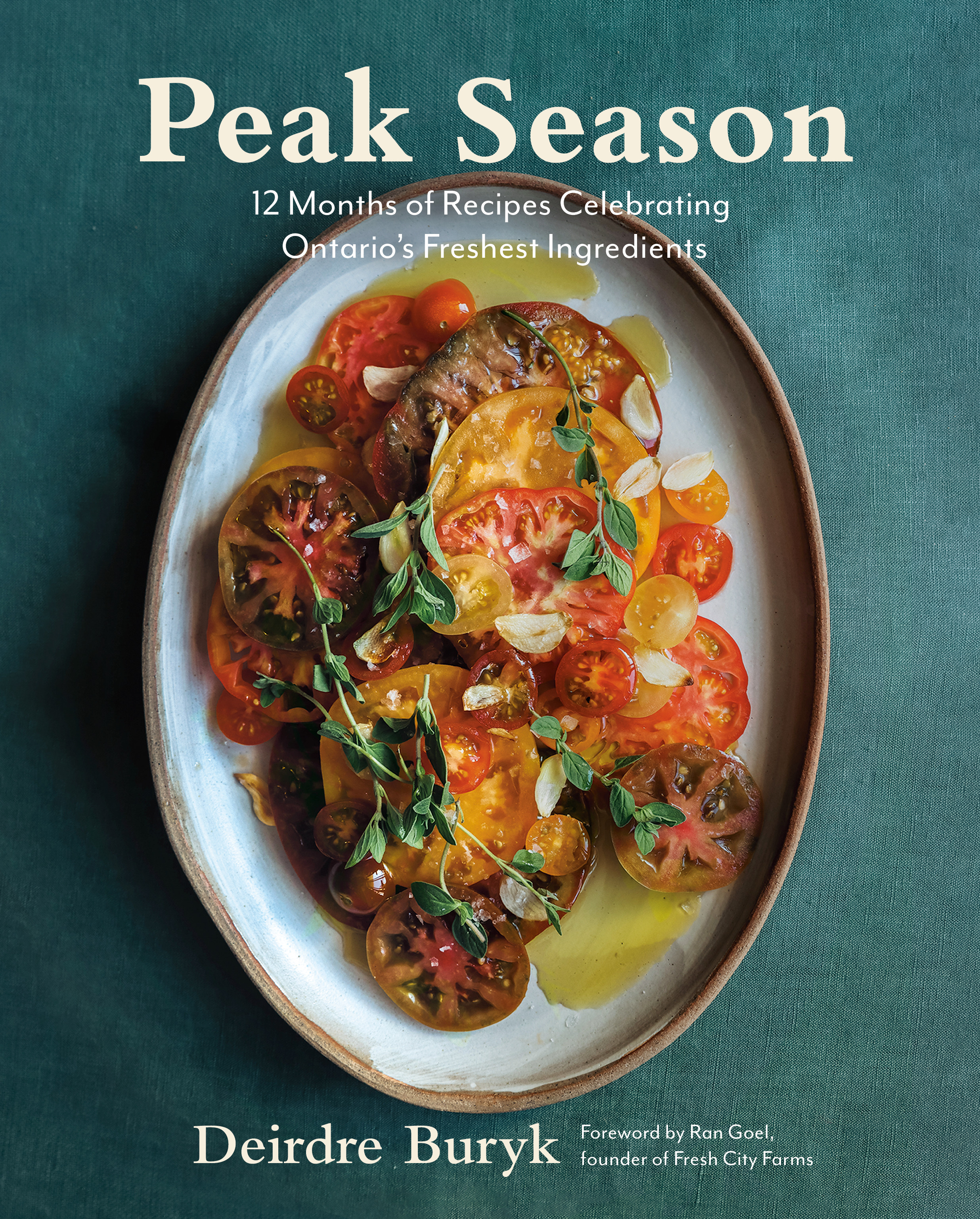 Peak Season : 12 Months of Recipes Celebrating Ontario's Freshest Ingredients | Cookbook