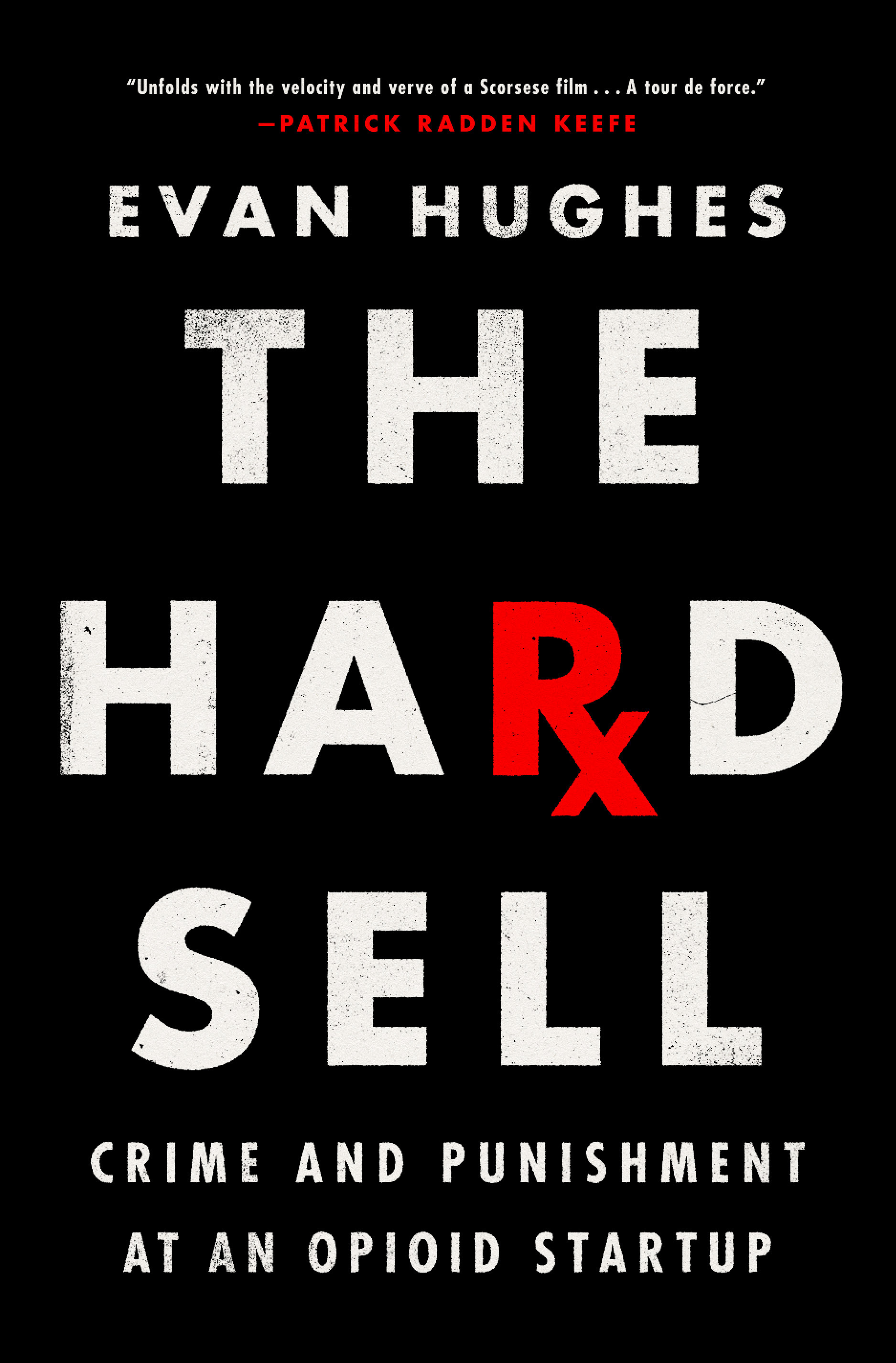 The Hard Sell : Crime and Punishment at an Opioid Startup | History & Society