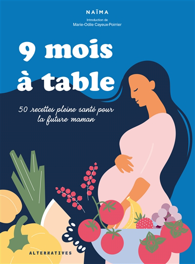 9 mois à table : 50 recettes pleine santé pour la future maman | 9782072969805 | Nutrition