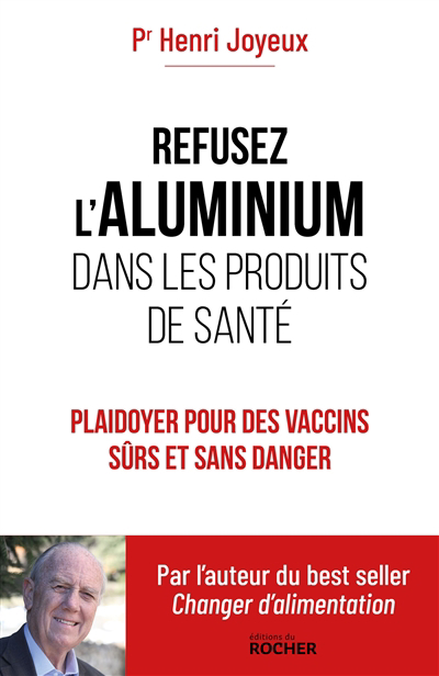 Refusez l'aluminium dans les produits de santé : plaidoyer pour des vaccins sûrs et sans danger | 9782268106762 | Santé