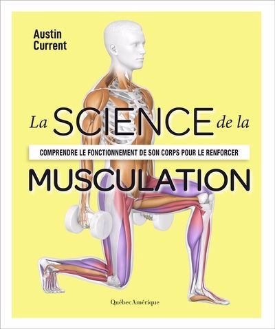 Science de la musculation : Comprendre le fonctionnement de son corps pour le renforcer (La) | 9782764445754 | Santé