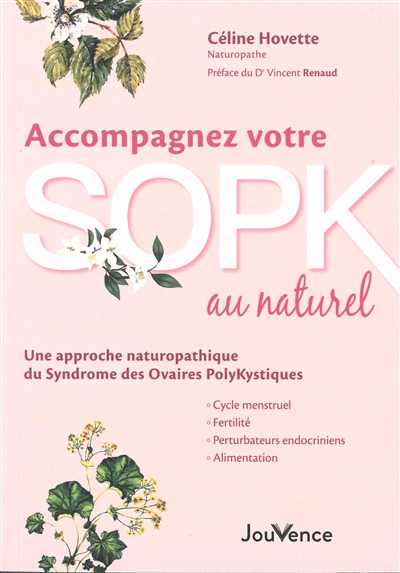Accompagnez votre SOPK au naturel : une approche naturopathique du syndrome des ovaires polykystiques : cycle menstruel, fertilité, perturbateurs endocriniens, alimentation | 9782889535804 | Santé