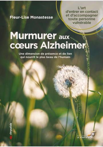 Murmurer aux coeurs Alzheimer : une dimension de présence et de lien qui nourrit le plus beau de l'humain | 9782840588221 | Santé