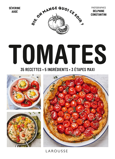 Tomates : 35 recettes, 5 ingrédients, 3 étapes maxi | 9782036023529 | Cuisine