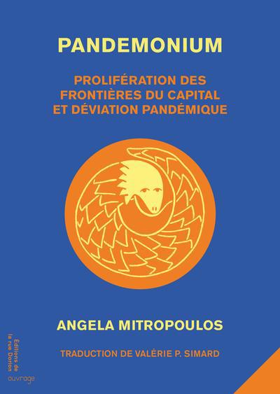 Pandemonium : Prolifération des frontières du capital et dérives pandémiques | 9782924834336 | Essais