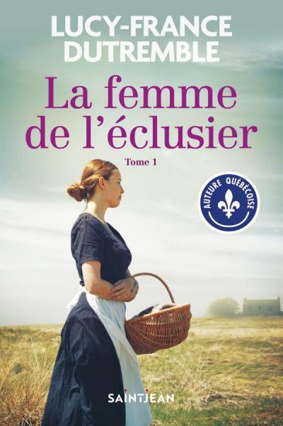La femme de l'éclusier T.01 | 9782898273162 | Romans édition québécoise