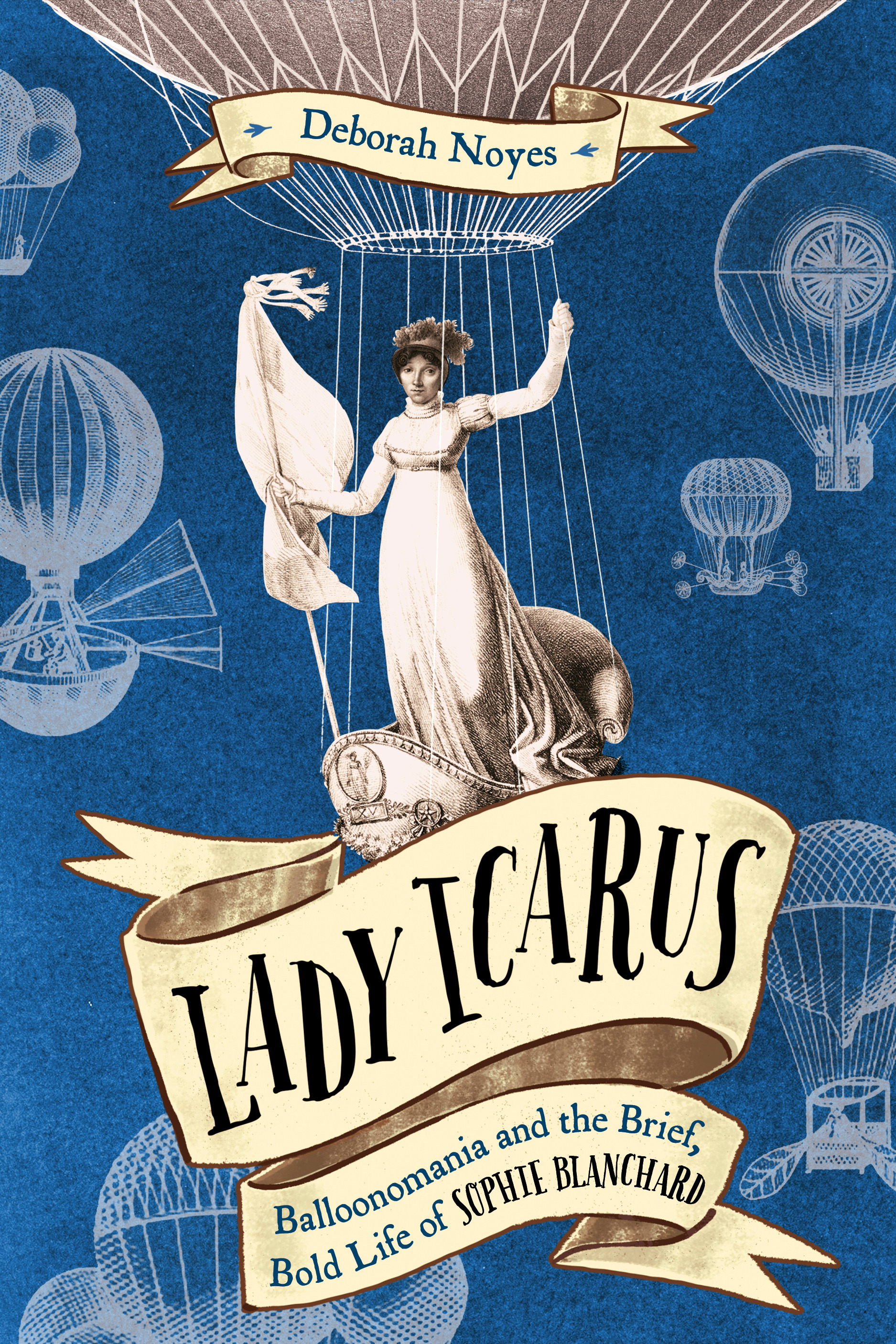 Lady Icarus: Balloonmania and the Brief, Bold Life of Sophie Blanchard | 9-12 years old