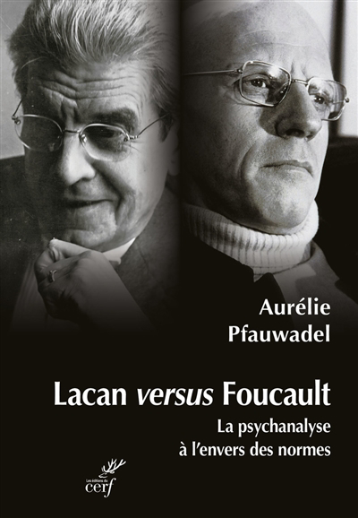 Lacan versus Foucault : la psychanalyse à l'envers des normes | 9782204132848 | Histoire, politique et société