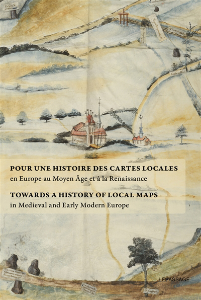 Pour une histoire des cartes locales à la fin du Moyen Age et à la Renaissance | 9782847424836 | Histoire, politique et société