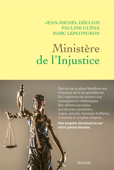 Ministère de l'injustice : une enquête dans les coulisses, des ors de la place Vendôme aux tribunaux à bout de souffle | 9782246827504 | Essais
