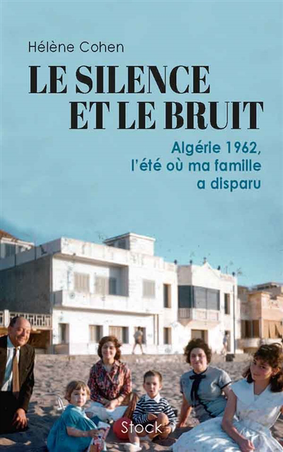Silence et le bruit : Algérie 1962, l'été où ma famille a disparu (Le) | 9782234092907 | Biographie