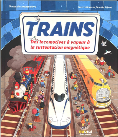 Trains : des locomotives à vapeur à la sustentation magnétique | 9782889572335 | Documentaires