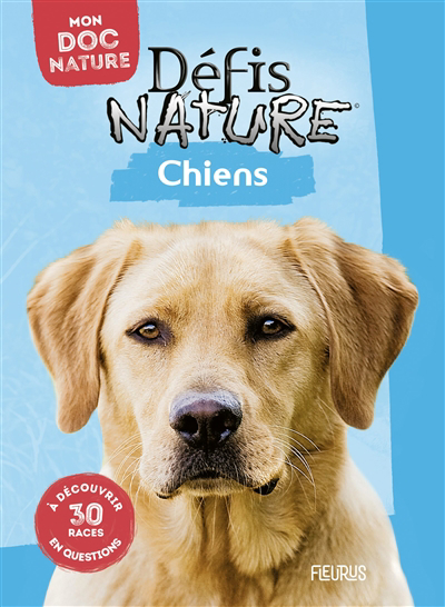 Défis nature - Mon doc nature - Chiens | 9782215176145 | Documentaires