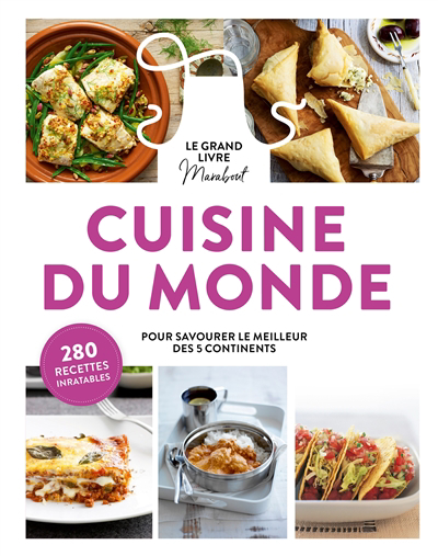 grand livre Marabout cuisine du monde : pour savourer le meilleur des 5 continents : 280 recettes inratables (Le) | 9782501165976 | Cuisine