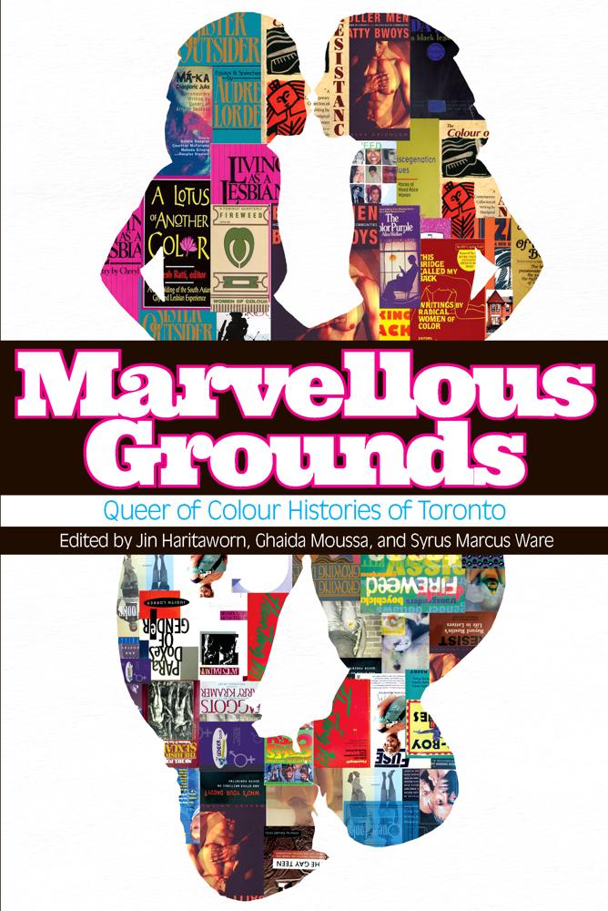 Marvellous Grounds : Queer of Colour Formations in Toronto | History & Society