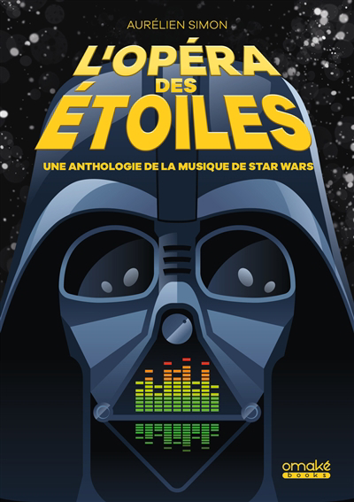 L'opéra des étoiles : une anthologie de la musique de Star Wars | 9782379891618 | Arts