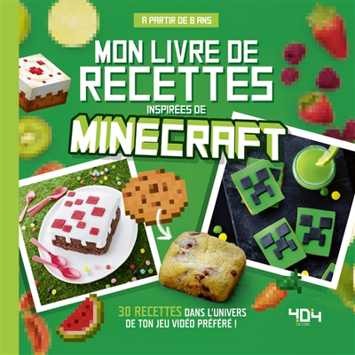 Mon livre de recettes inspirées de Minecraft : 30 recettes dans l'univers de ton jeu vidéo préféré ! | 9791032405956 | Cuisine