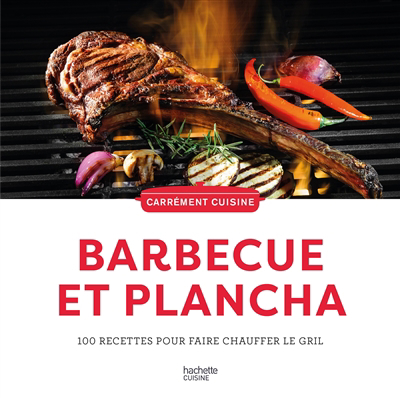 Barbecue et plancha : 100 recettes pour faire chauffer le gril | 9782019463502 | Cuisine