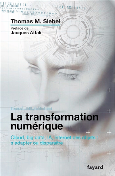 transformation numérique (La): cloud, big data, IA, Internet des objets : s'adapter ou disparaître | 9782213720708 | Administration