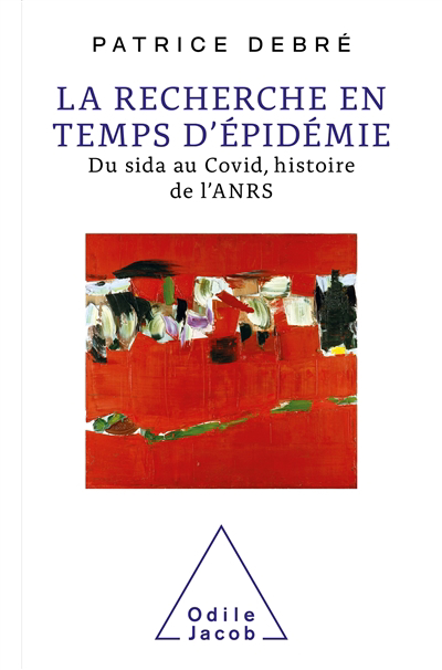 Recherche en temps d'épidémie : du sida au Covid, histoire de l'ANRS (La) | 9782738157836 | Santé