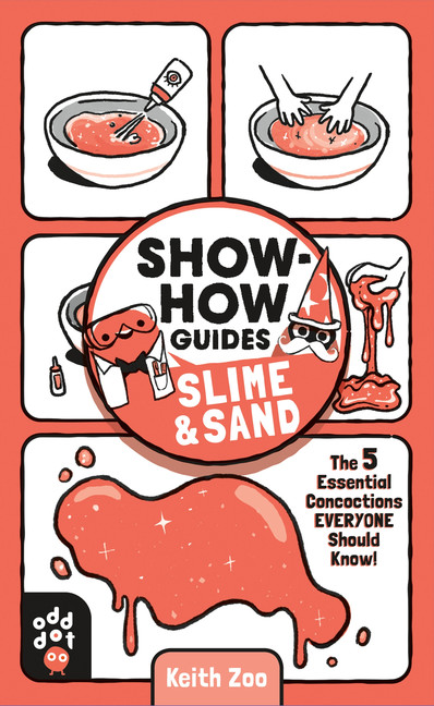 Show-How Guides: Slime &amp; Sand : The 5 Essential Concoctions Everyone Should Know! | Activity book