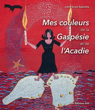 Mes couleurs de la Gaspésie et de l’Acadie | 9782896345038 | Arts