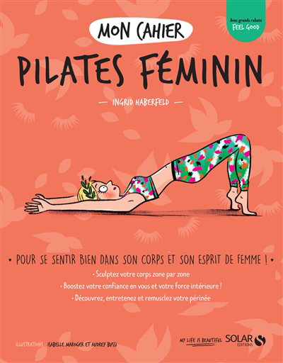 Mon cahier Pilates féminin : pour se sentir bien dans son corps et son esprit de femme ! | 9782263179297 | Santé