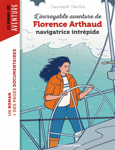 L'incroyable aventure de Florence Arthaud, navigatrice intrépide | 9791036332821 | Documentaires
