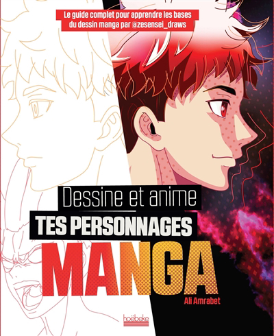 Dessine et anime tes personnages manga : le guide complet pour apprendre les bases du dessin manga par @zesensei_draws | 9782072985447 | Arts