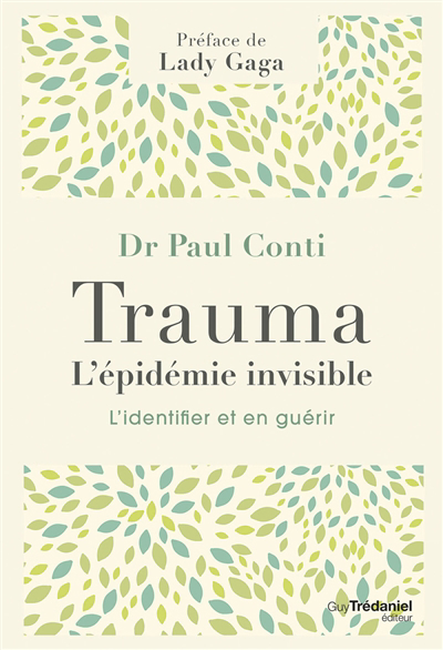 Trauma, l'épidémie invisible : l'identifier et en guérir | 9782813226969 | Santé