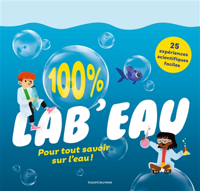 100 % lab'eau : pour tout savoir sur l'eau ! | 9791036337734 | Documentaires