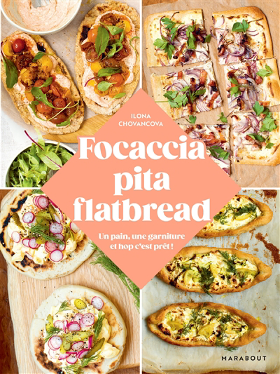 Focaccia, pita, flatbread : un pain, une garniture et hop c'est prêt ! | 9782501170741 | Cuisine