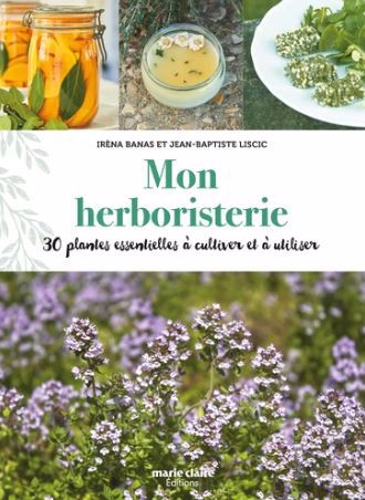 Mon herboristerie : 30 plantes essentielles à cultiver et à utiliser | 9791032307342 | Santé