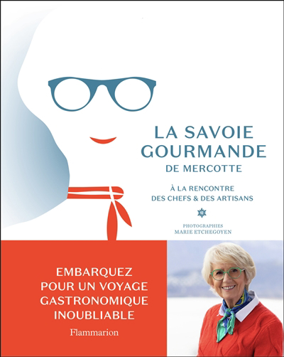 Savoie gourmande de Mercotte : à la rencontre des chefs & des artisans (La) | 9782080267023 | Cuisine