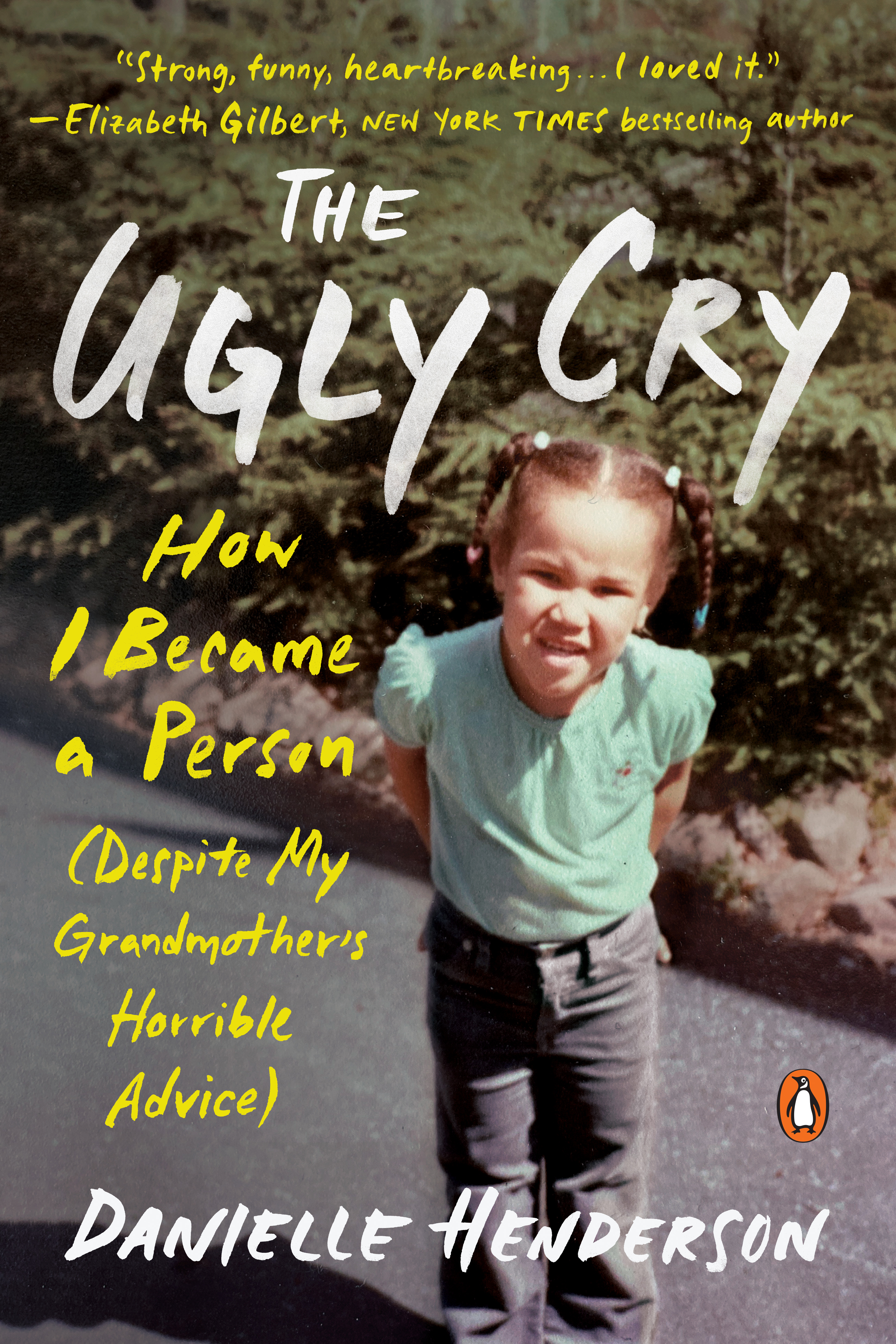 The Ugly Cry : How I Became a Person (Despite My Grandmother's Horrible Advice) | Biography & Memoir