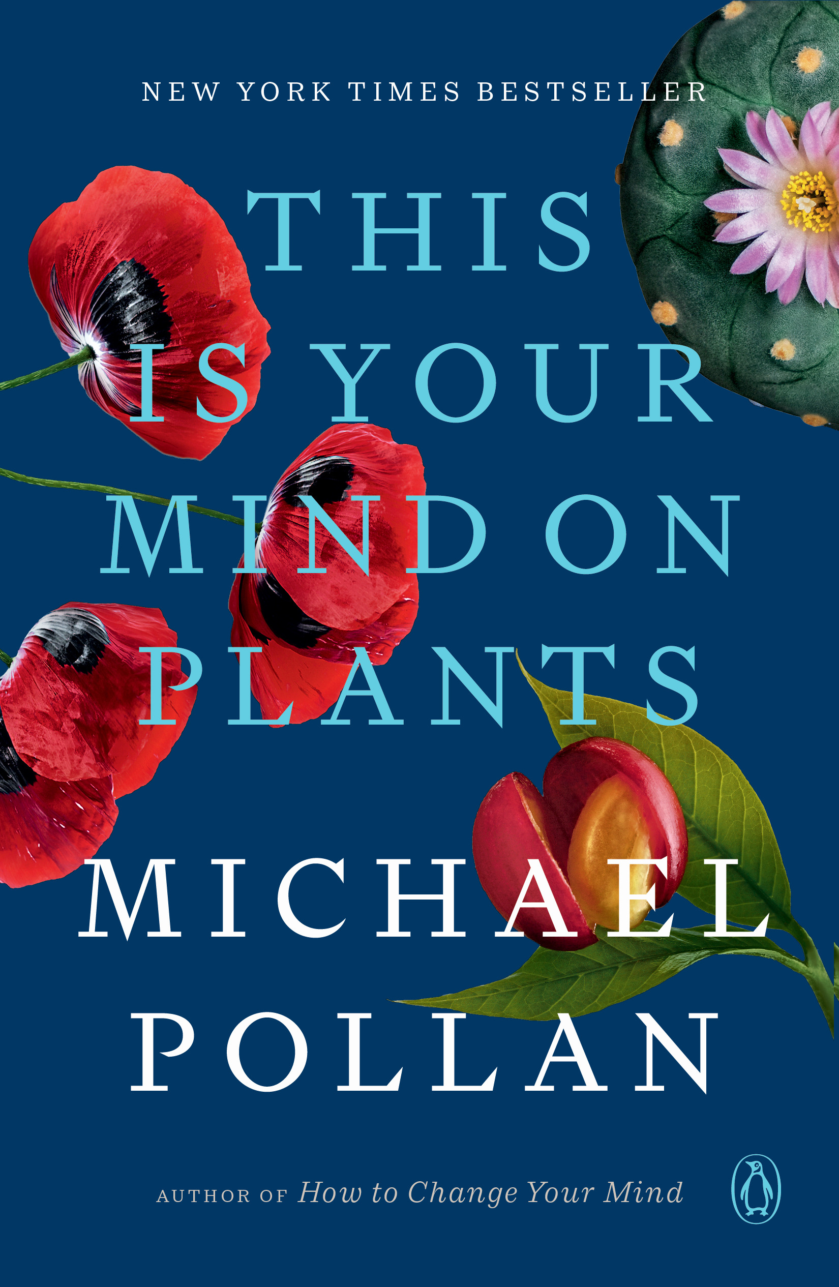 This Is Your Mind on Plants | Pollan, Michael