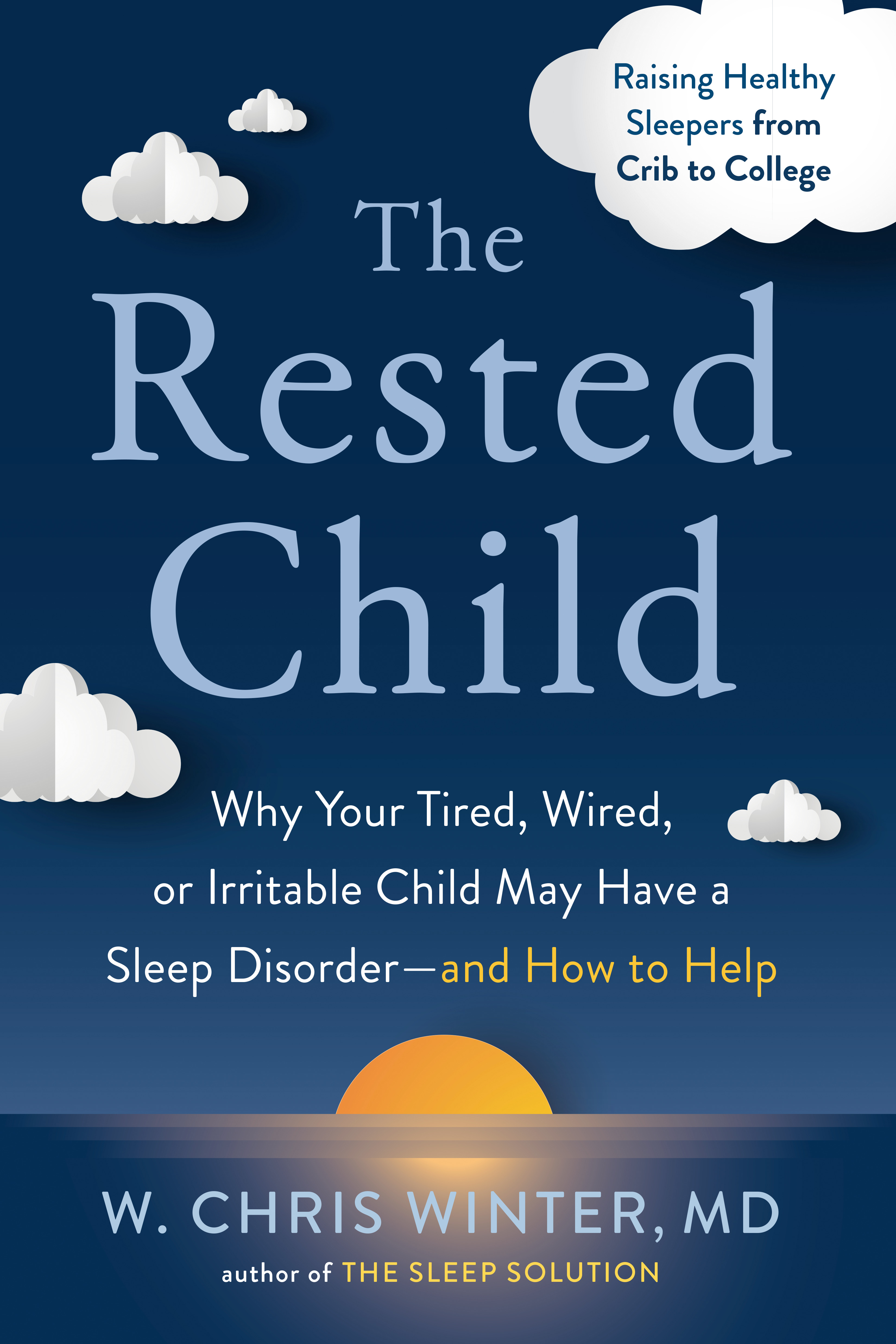 The Rested Child : Why Your Tired, Wired, or Irritable Child May Have a Sleep Disorder--and How to Help | Health