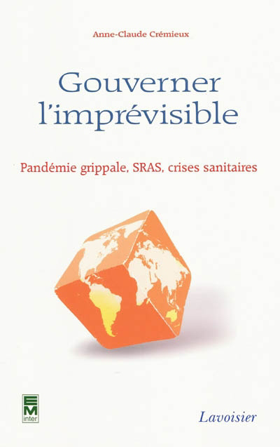 Gouverner l'imprévisible : pandémie grippale, SRAS, crises sanitaires | 9782743011970 | Santé