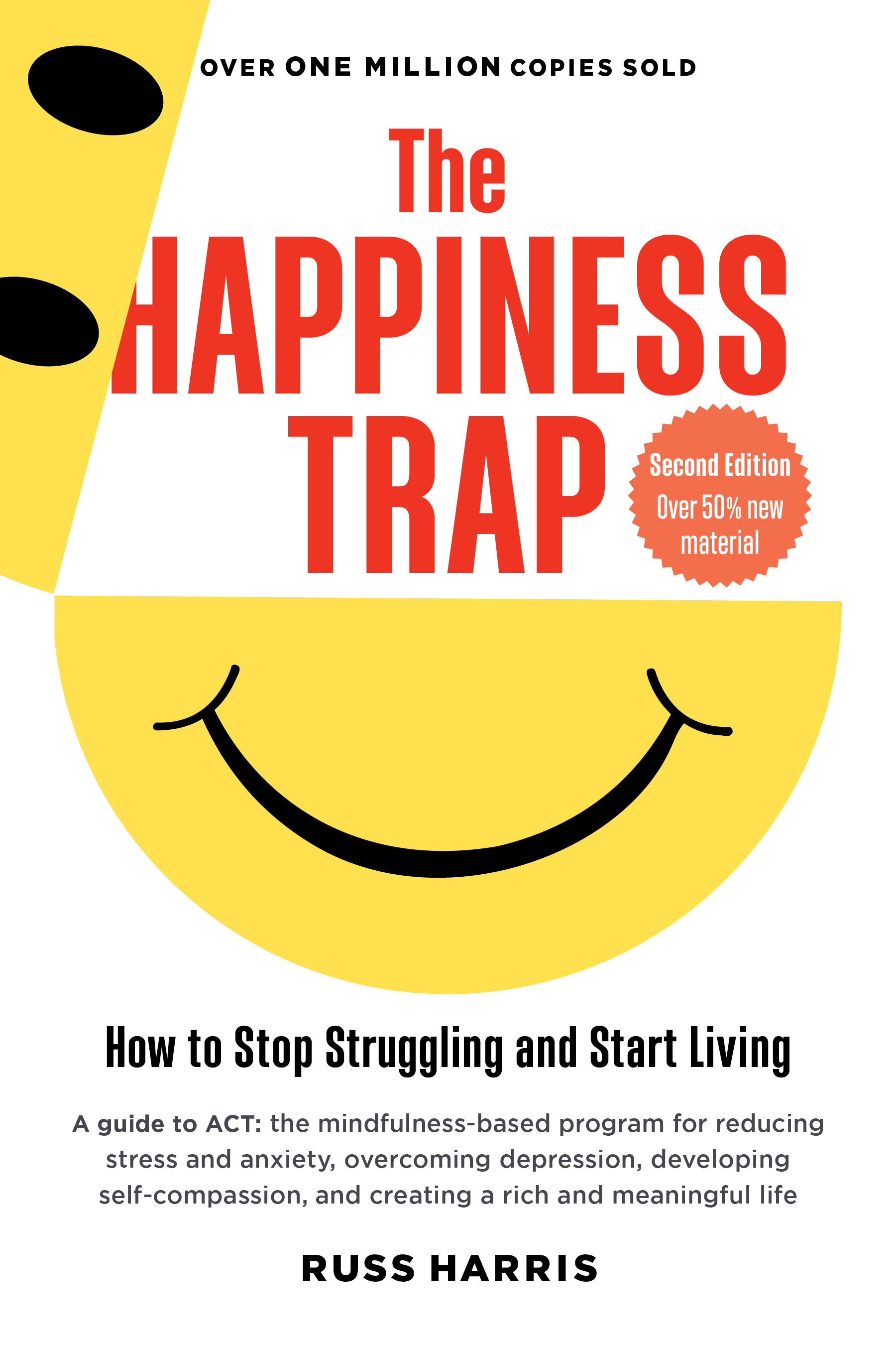 The Happiness Trap : How to Stop Struggling and Start Living (Second Edition) | Harris, Russ