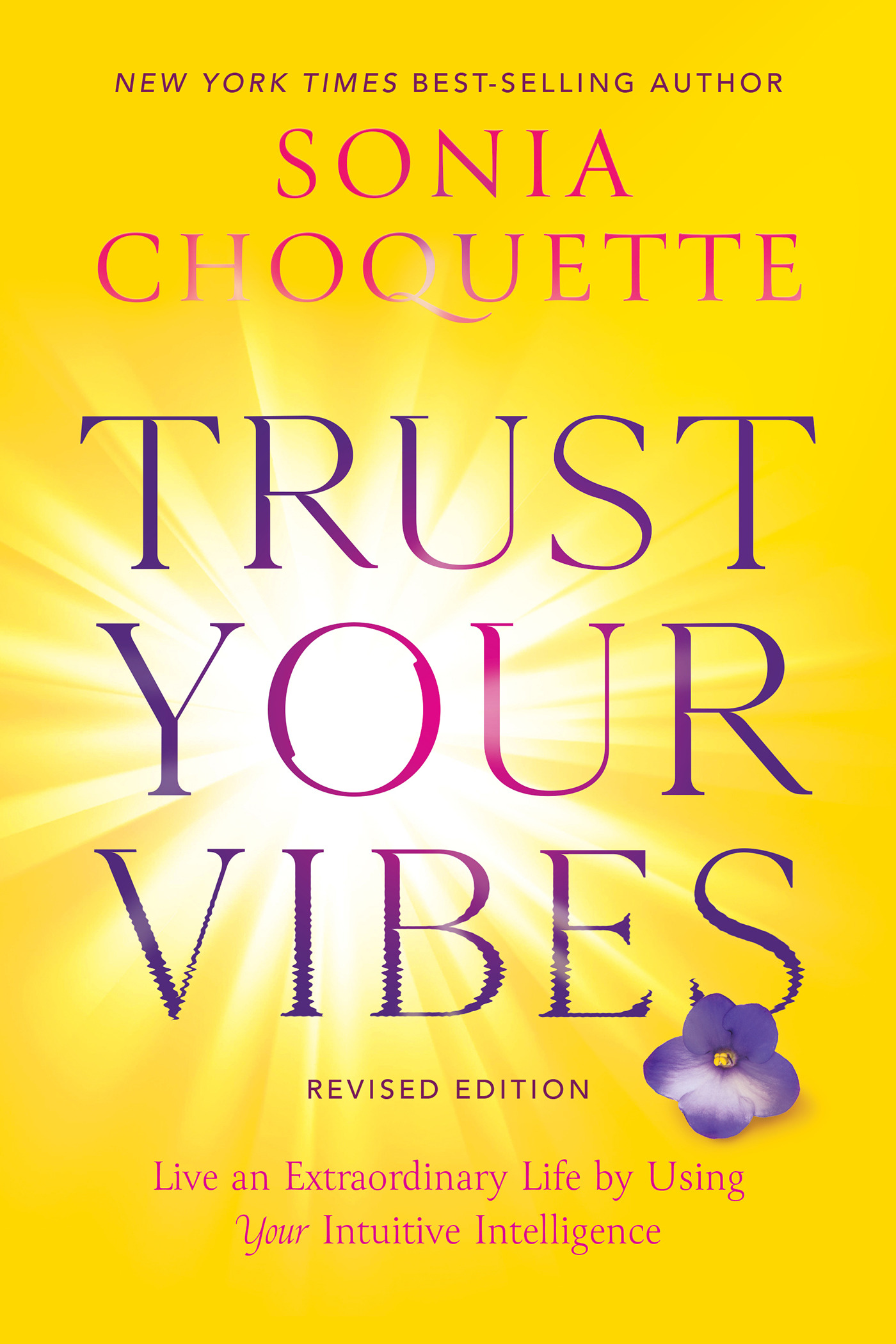 Trust Your Vibes (Revised Edition) : Live an Extraordinary Life by Using Your Intuitive Intelligence | Faith & Spirituality