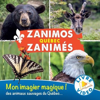 Zanimos Zanimés Québec : Mon imagier magique! des animaux sauvages du Québec... | 9791091894388 | Petits cartonnés et livres bain/tissus
