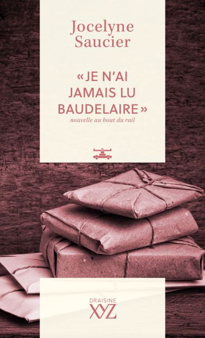 « Je n'ai jamais lu Baudelaire » : nouvelle au bout du rail | 9782897723873 | Nouvelles