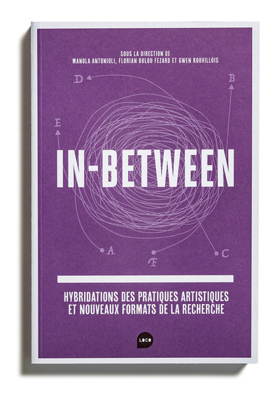 In-Between : hybridations des pratiques artistiques et nouveaux formats de la recherche | 9782843140631 | Arts