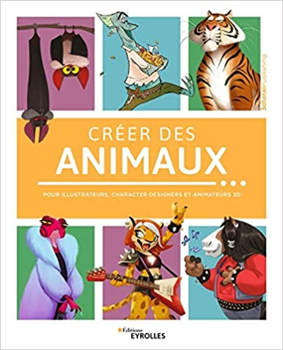 Créer des animaux : pour illustrateurs, character designers et animateurs 3D | 9782416006470 | Arts