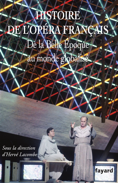 Histoire de l'opéra français. De la Belle Epoque au monde globalisé | 9782213709918 | Arts