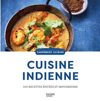 Carrément cuisine - Cuisine indienne : 100 recettes épicées et savoureuses | 9782017179207 | Cuisine