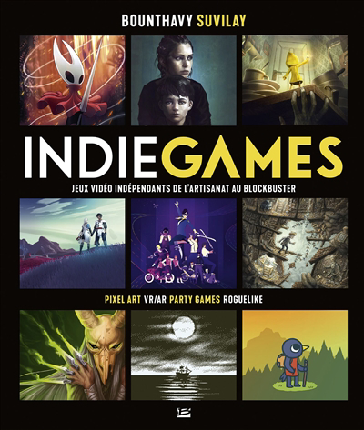 Indie games. Jeux vidéo indépendants de l'artisanat au blockbuster : pixel art, VR-AR, party games, roguelike | 9791028113773 | Informatique